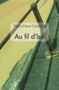 Thierry-Marie Delaunois - Au fil d'isis.