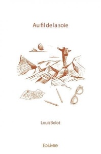 Louis Bolot - Au fil de la soie.