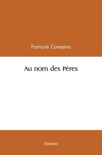 François Cavasino - Au nom des pères.