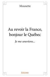 Mounette Mounette - Au revoir la france, bonjour le québec - Je me souviens....