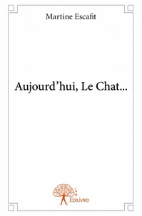 Aujourd'hui, le chat...