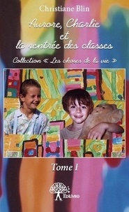 Christiane Blin - Aurore, charlie et la rentrée des classes - Tome I - Collection " les choses de la vie".