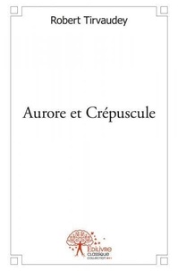 Robert Tirvaudey - Aurore et crépuscule.