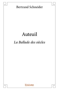 Bertrand Schneider - Auteuil - La Ballade des siècles.