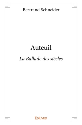 Bertrand Schneider - Auteuil - La Ballade des siècles.