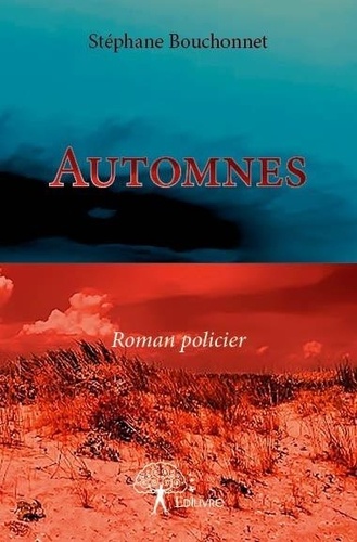 Stéphane Bouchonnet - Automnes - Roman policier.