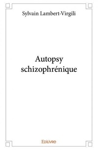Sylvain Lambert-virgili - Autopsy schizophrénique.