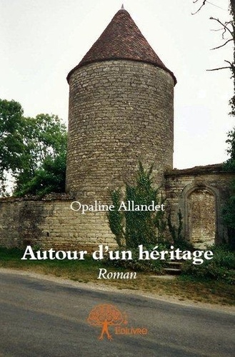 Opaline Allandet - Autour d'un héritage - Roman.
