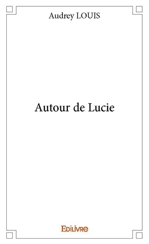 Audrey Louis - Autour de lucie.
