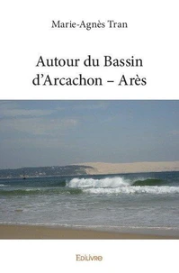 Autour du bassin d’arcachon – arès