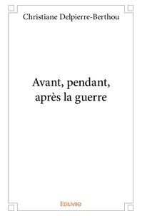 Avant, pendant, après la guerre