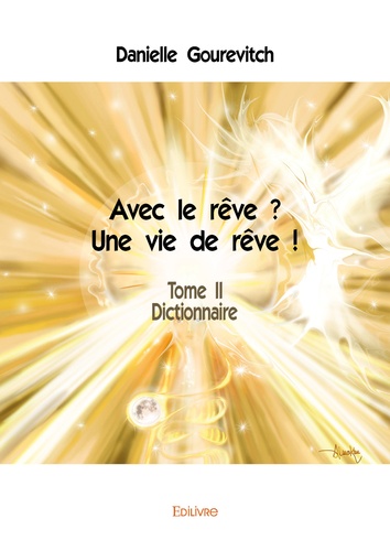 Avec le rêve ? Une vie de rêve !. Tome 2, Dictionnaire