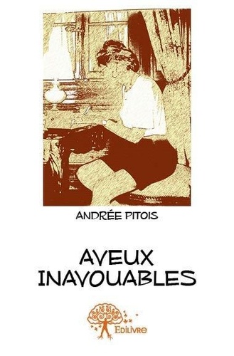 Andrée Pitois - Aveux inavouables.