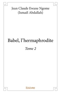 Jean-claude Jean-claude - Babel, l'hermaphrodite 2 : Babel, l'hermaphrodite - Tome 2.