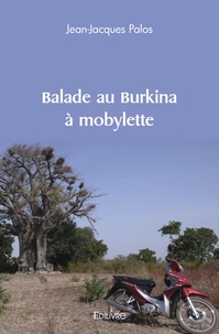 Jean-Jacques Palos - Balade au Burkina à mobylette.