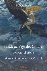 Wern dan Ar - Cycle de l'Etoile 4 : Balade au pays des ombres - cycle de l'étoile iv - (Journal, Souvenirs de Yann Kervern).