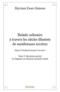 Balade culinaire à travers les siècles illustrée de nombreuses recettes –