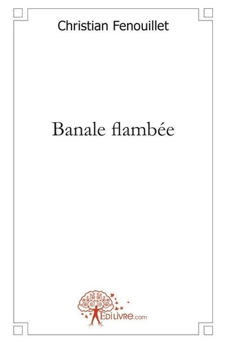Christian Fenouillet - Banale flambée.