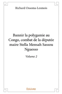 Bannir la polygamie au Congo, combat de la députée-maire Stella Mensah Sassou Nguesso - Tome 2