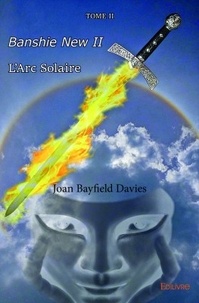 Joan Bayfield Davies - Banshie new - Tome 2 : L'Arc Solaire.