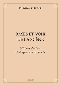 Christiane Obydol - Bases et voix de la scene - Méthode de chant et d’expression corporelle.