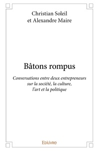 Soleil et alexandre maire chri Christian - Bâtons rompus - Conversations entre deux entrepreneurs sur la société, la culture, l'art et la politique.