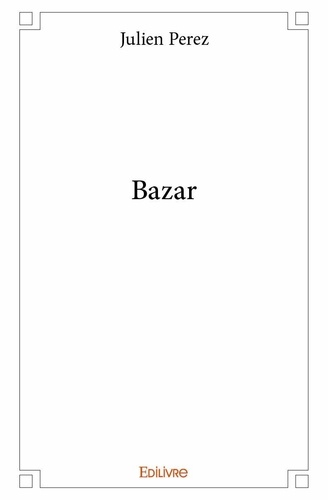 Julien Perez - Bazar.