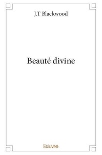 J.t Blackwood - Beauté divine.