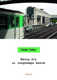 Didier Veller - Bercy m'a si longtemps bercé.