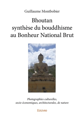 Guillaume Montbobier - Bhoutan synthèse du bouddhisme au bonheur national brut - Photographies culturelles, socio-économiques, architecturales, de nature.