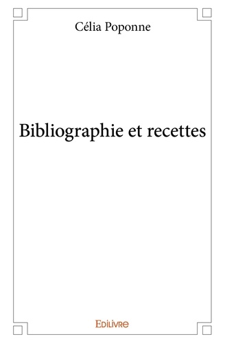 Célia Poponne - Bibliographie et recettes.
