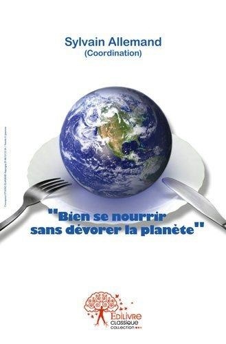 Sylvain Allemand - Bien se nourrir sans dévorer la planète - Actes des Rencontres auxerroises du Développement durable 2012.
