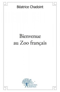 Beatrice Chadoint - Bienvenue au zoo français.