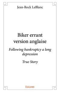 Jean-rock Leblanc - Biker errant - version anglaise - Following bankruptcy a long depression - True Story.