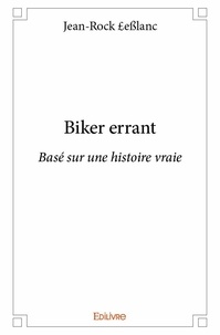 Jean-rock £eßlanc - Biker errant - Basé sur une histoire vraie.