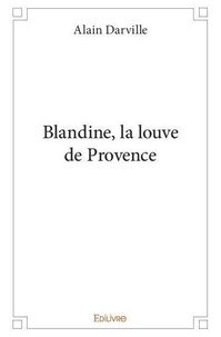 Alain Darville - Blandine, la louve de provence.