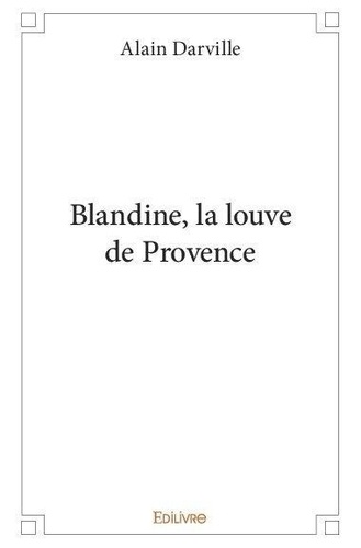 Alain Darville - Blandine, la louve de provence.