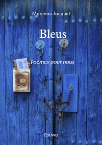 Marceau Jacquet - Bleus - Poèmes pour nous.