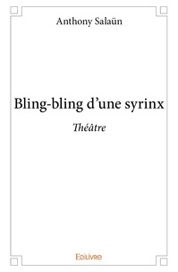 Anthony Salaün - Bling bling d'une syrinx - Théâtre.