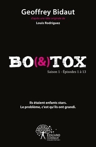 Geoffrey Bidaut - Bo(&)tox - Saison 1 - Episodes 1 à 13.