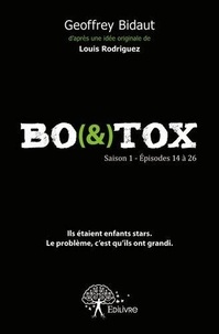 Geoffrey Bidaut - Bo(&)tox - Saison 1 - Episodes 14 à 26.