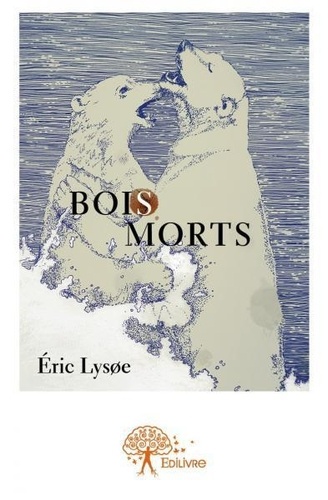 Éric Lysøe - Bois morts - Conte fantastique.