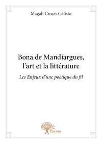 Croset-calisto magali -calisto Magali - Bona de mandiargues, l'art et la littérature - Les Enjeux d'une poétique du fil.