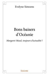 Evelyne Simoens - Bons baisers d'océanie - Margaret Mead, toujours d'actualité !.