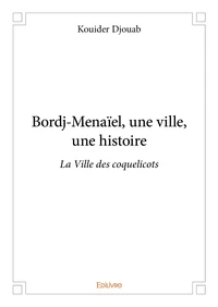 Bordj menaïel, une ville, une histoire