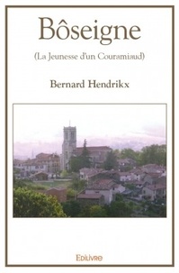 Bernard Hendrikx - Bôseigne - La Jeunesse d'un Couramiaud.