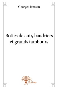 Georges Janssen - Bottes de cuir, baudriers  et grands tambours.