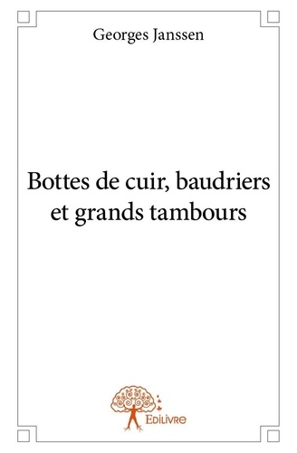 Georges Janssen - Bottes de cuir, baudriers  et grands tambours.