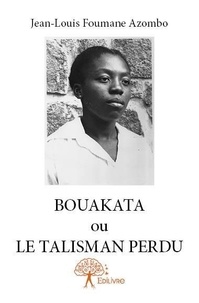 Azombo jean-louis Foumane - Bouakata ou le talisman perdu.