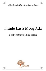 Aline marie-christine Zomo-bem - Branle bas à mvog ada - Mbol ibiandi yake ossou.